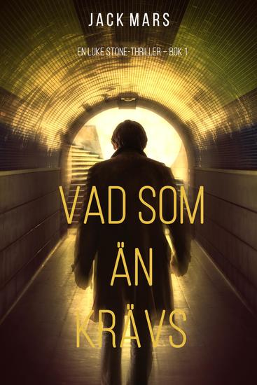 Vad som än krävs (En Luke Stone-thriller – Bok 1) - cover