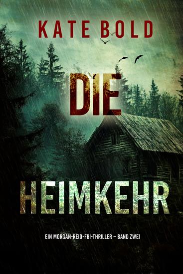 Die Heimkehr (Ein Morgan-Reid-FBI-Thriller – Band Zwei) - cover