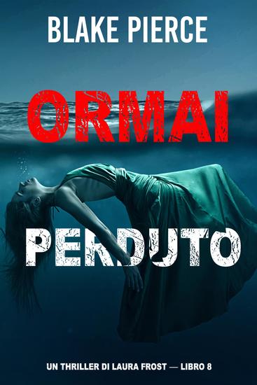 Ormai perduto (Un Thriller di Laura Frost — Libro 8) - cover