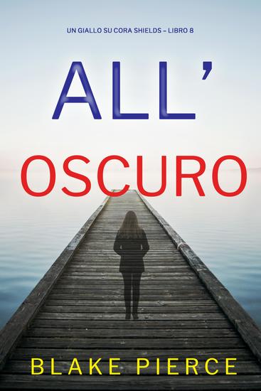 All'Oscuro (Un giallo su Cora Shields – Libro 8) - cover