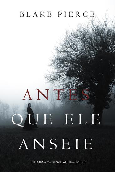 Antes Que Ele Anseie (Um Enigma Mackenzie White—Livro 10) - cover