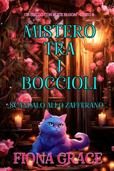 Mistero tra i Boccioli: Scandalo allo Zafferano (Un Giallo con Alice Bloom - Libro 4) - cover