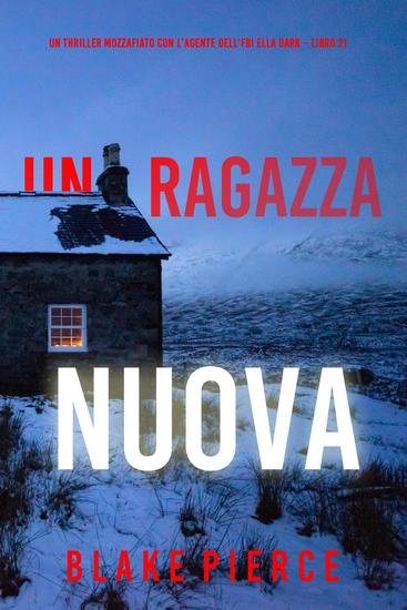 Una Ragazza Nuova (Un thriller mozzafiato con l'agente dell'FBI Ella Dark – Libro 21) - cover