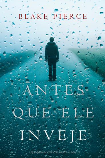 Antes Que Ele Inveje (Um Enigma Mackenzie White—Livro 12) - cover