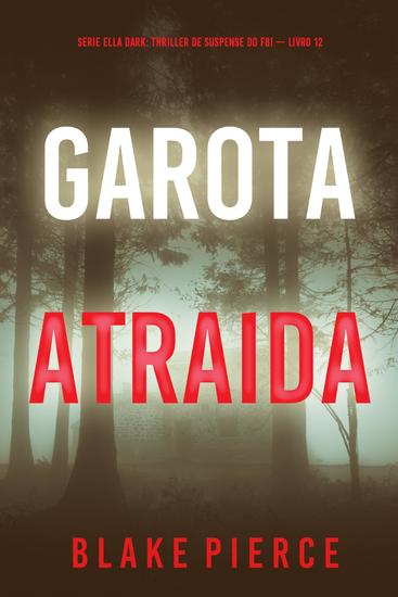 Garota Atraída (Série Ella Dark: Thriller de Suspense do FBI — Livro 12) - cover