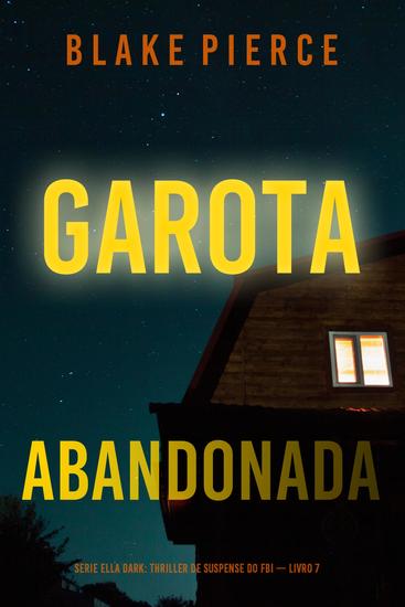 Garota Abandonada (Série Ella Dark: Thriller de Suspense do FBI — Livro 7) - cover