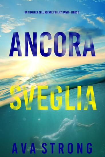 Ancora sveglia (Un thriller dell'agente FBI Lily Dawn – Libro 3) - cover