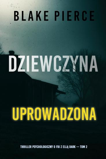 Dziewczyna uprowadzona (Thriller psychologiczny o FBI z Ellą Dark — Tom 2) - cover
