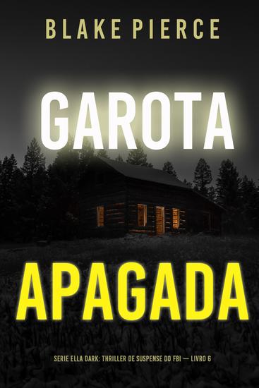 Garota Apagada (Série Ella Dark: Thriller de Suspense do FBI — Livro 6) - cover