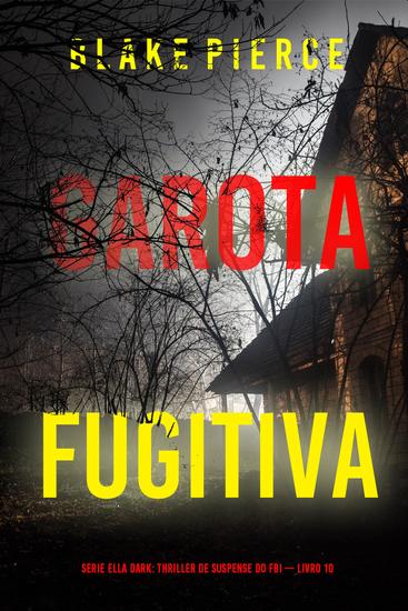 Garota Fugitiva (Série Ella Dark: Thriller de Suspense do FBI — Livro 10) - cover