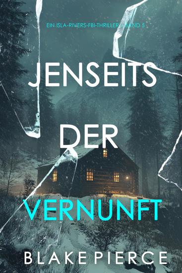 Jenseits der Vernunft (Ein Isla-Rivers-FBI-Thriller – Band 5) - cover