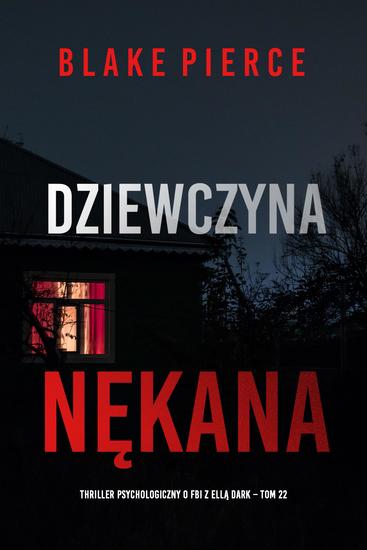 Dziewczyna nękana (Thriller psychologiczny o FBI z Ellą Dark – Tom 22) - cover