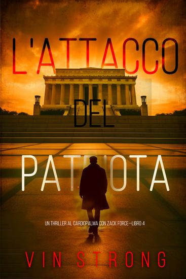 L'Attacco del Patriota (Un Thriller al Cardiopalma con Zack Force—Libro 4) - cover
