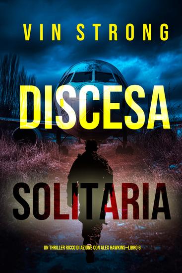 Discesa Solitaria (Un thriller ricco di azione con Alex Hawkins—Libro 6) - cover