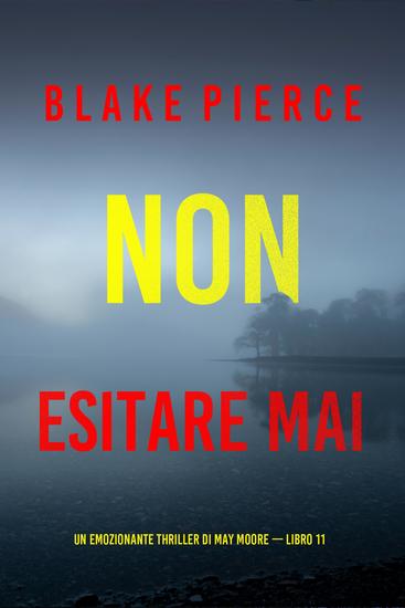 Non esitare mai (Un emozionante thriller di May Moore — Libro 11) - cover
