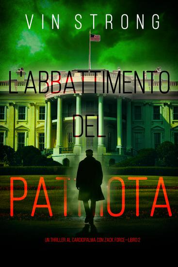 L'Abbattimento del Patriota (Un Thriller al Cardiopalma con Zack Force—Libro 2) - cover