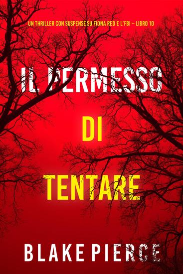 Il Permesso di Tentare (Un thriller con suspense su Fiona Red e l'FBI – Libro 10) - cover
