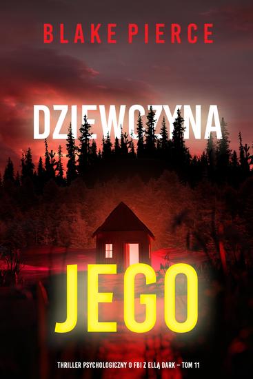 Dziewczyna jego (Thriller psychologiczny o FBI z Ellą Dark – Tom 11) - cover