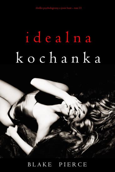 Idealna kochanka (Thriller psychologiczny o Jessie Hunt – Tom 15) - cover