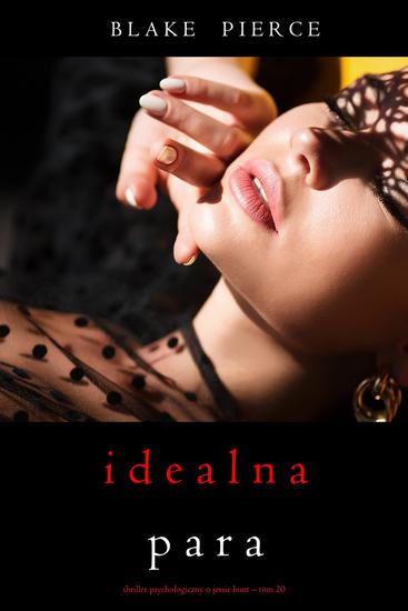 Idealna para (Thriller psychologiczny o Jessie Hunt – Tom 20) - cover
