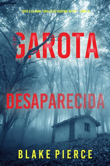 Garota Desaparecida (Série Ella Dark: Thriller de Suspense do FBI — Livro 13) - cover