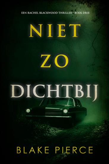 Niet Zo Dichtbij (Een Rachel Blackwood Thriller—Boek Drie) - cover