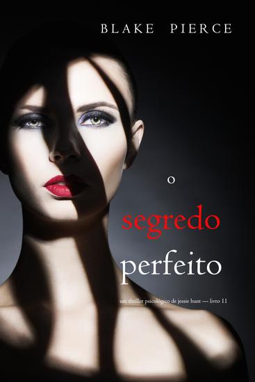 O Segredo Perfeito (Um Thriller Psicológico de Jessie Hunt — Livro 11) - cover