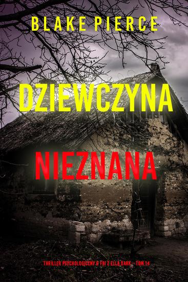 Dziewczyna nieznana (Thriller psychologiczny o FBI z Ellą Dark – Tom 14) - cover