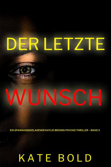 Der letzte Wunsch (Ein spannungsgeladener Kaylie Brooks Psycho-Thriller – Band 3) - cover