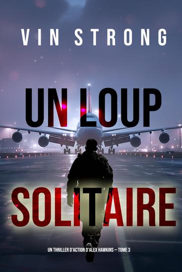 Un loup solitaire (Un thriller d'action d'Alex Hawkins — Tome 3) - cover