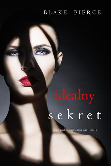 Idealny sekret (Thriller psychologiczny o Jessie Hunt – Tom 11) - cover