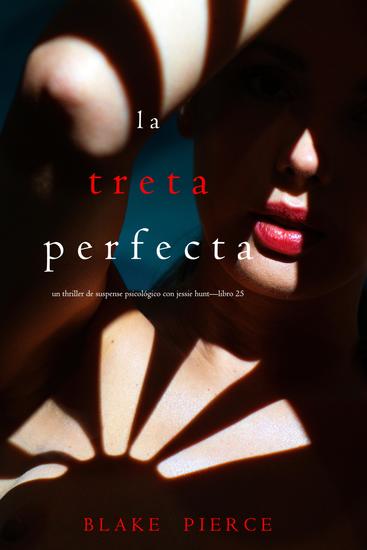 La treta perfecta (Un Thriller de Suspense Psicológico con Jessie Hunt—Libro Veinticinco) - cover