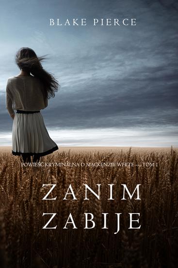 Zanim zabije (Powieść kryminalna o Mackenzie White — Tom 1) - cover