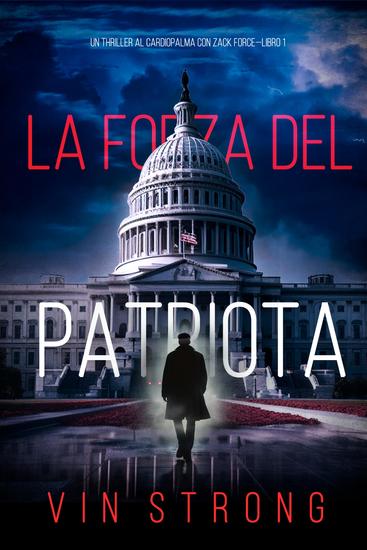 La Forza del Patriota (Un Thriller al Cardiopalma con Zack Force—Libro 1) - cover