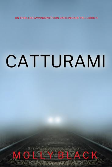 Catturami (Un Thriller Avvincente con Caitlin Dare FBI—Libro 4) - cover