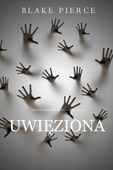 Uwięziona (Seria kryminałów o Riley Paige – Cz 13) - cover