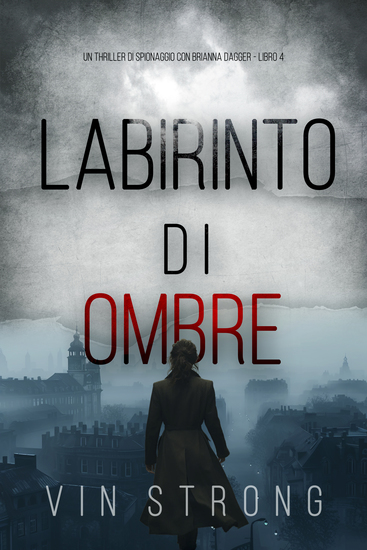 Labirinto di Ombre (Un thriller di spionaggio con Brianna Dagger - Libro 4) - cover