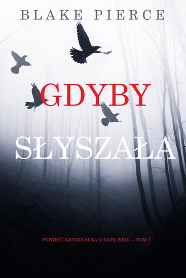 Gdyby słyszała (Powieść kryminalna o Kate Wise — Tom 7) - cover