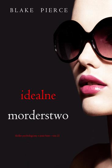 Idealne morderstwo (Thriller psychologiczny o Jessie Hunt – Tom 21) - cover