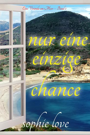 Nur eine einzige Chance (Eine Veranda am Meer – Band 2) - cover