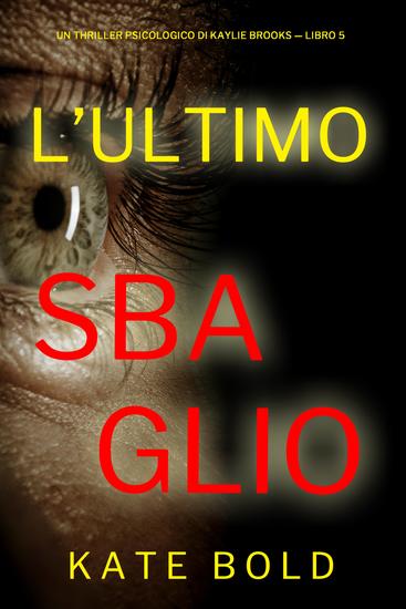 L'Ultimo Sbaglio (Un Thriller Psicologico di Kaylie Brooks — Libro 5) - cover