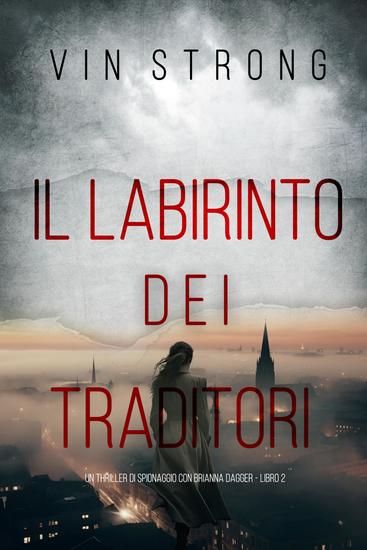Il Labirinto dei Traditori (Un thriller di spionaggio con Brianna Dagger - Libro 2) - cover