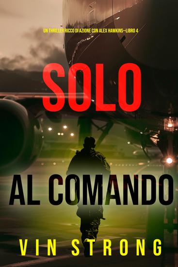 Solo al Comando (Un thriller ricco di azione con Alex Hawkins—Libro 4) - cover