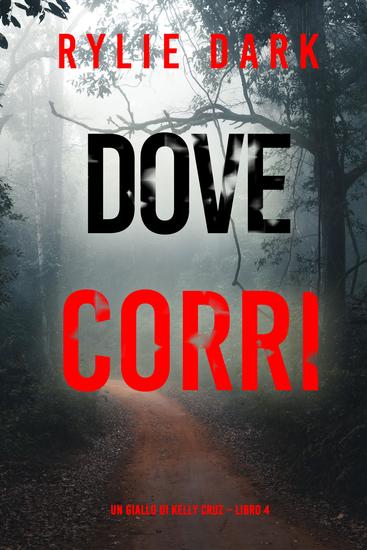 Dove Corri (Un giallo di Kelly Cruz – Libro 4) - cover