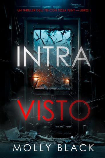 Intravisto (Un thriller dell'FBI con Tessa Flint — Libro 1) - cover