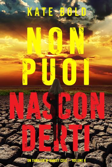 Non Puoi Nasconderti (Un Thriller di Harley Cole — Volume 6) - cover