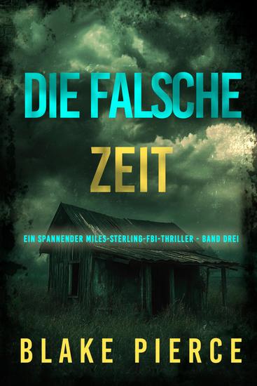 Die Falsche Zeit (Ein spannender Miles-Sterling-FBI-Thriller - Band Drei) - cover