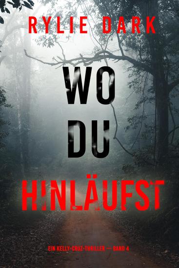 Wo du hinläufst (Ein Kelly-Cruz-Thriller — Band 4) - cover