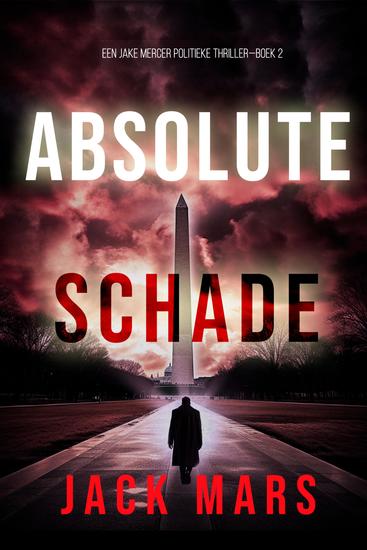 Absolute Schade (Een Jake Mercer Politieke Thriller—Boek 2) - cover