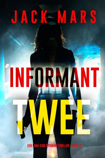Informant Twee (Een Lara King Spionagethriller—Boek 2) - cover